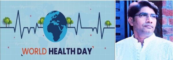 विश्व स्वास्थ्य दिवस और भारत की बीमार व्यवस्था डॉ नरेश गौतम सहायक प्राध्यापक समाज कार्य विभाग एस आर यू रायपुर